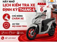  HÃY NHỚ LỊCH KIỂM TRA XE ĐỊNH KỲ THÁNG 6
